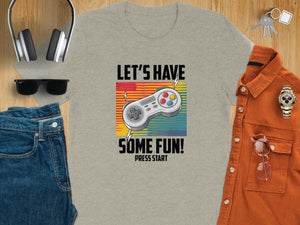 Gray t-shirt with "Let's Have Some Fun! Press Start" and video game controller graphic.