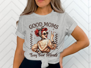 Gray t-shirt with graphic and text reading "Good Moms Say Bad Words"