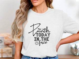 White t-shirt with black text "Punch Today In The Face" and a smiley face.