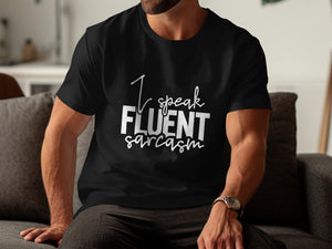 Black t-shirt with white text reading "I speak FLUENT sarcasm".