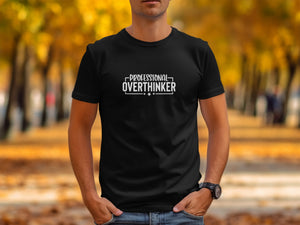 Black t-shirt with white text "PROFESSIONAL OVERTHINKER" on chest.