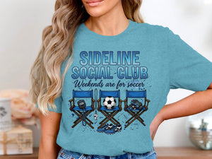 Sideline Social Club Weekends are for soccer graphic with chairs, ball, and gear.