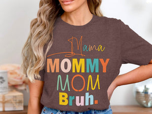 Brown t-shirt with "Mama Mommy Mom Bruh." text in colorful block letters.