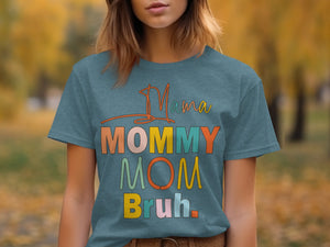 Teal t-shirt with colorful text reading "Mama Mommy Mom Bruh."