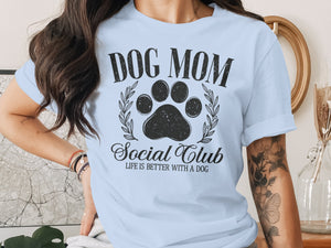 Light blue t-shirt with "Dog Mom Social Club Life is Better With a Dog" text.