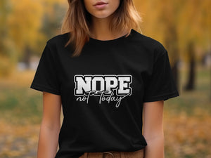 Black t-shirt with white text "NOPE not today"
