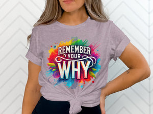 T-shirt with "REMEMBER YOUR WHY" text and colorful watercolor splash design
