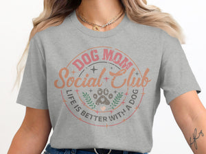 Grey t-shirt with "Dog Mom Social Club, Life Is Better With A Dog" graphic.
