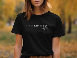 Black t-shirt with white text reading "I'M A LIMITED edition."