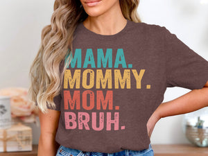 Brown t-shirt with distressed text: Mama, Mommy, Mom, Bruh.