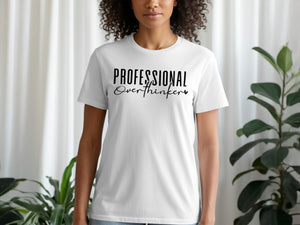 White t-shirt with black text reading "PROFESSIONAL Overthinker"