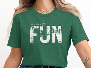 Green t-shirt with distressed white text reading "oh what FUN".