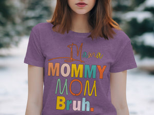 Purple t-shirt with "Mama Mommy Mom Bruh" text in colorful block letters.