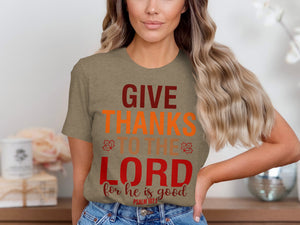 Tan t-shirt with "GIVE THANKS TO THE LORD for he is good PSALM 107:1" text.