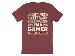 Maroon t-shirt with "I DON'T NEED TO GET A LIFE I'M A GAMER I'VE GOT LOTS OF LIVES" text.