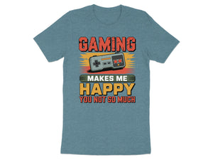 Blue t-shirt with "GAMING MAKES ME HAPPY YOU NOT SO MUCH" text and a controller.