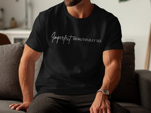 Black t-shirt with white text "Imperfect. BEAUTIFULLY SO."