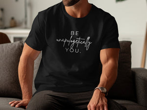 Black t-shirt with white text reading "BE unapologetically YOU."