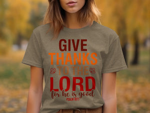 Brown t-shirt with "GIVE THANKS TO THE LORD for he is good PSALM 107:1" text.