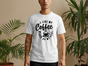 White t-shirt with black text and coffee cup graphic: "I like my coffee black as my soul."