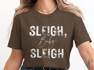 Brown t-shirt with distressed white text "Sleigh, Baby Sleigh".