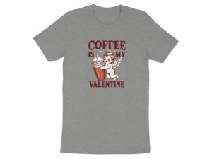 Grey t-shirt with "Coffee is my Valentine" and cupid holding coffee cup graphic.