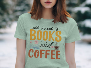 Light green t-shirt with "all i need is BOOKS and COFFEE" graphic.