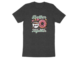 T-shirt graphic with cartoon coffee cup and donut saying "Better Together".
