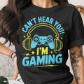 Black t-shirt with "Can't Hear You! I'm Gaming" text and gaming controller graphic.
