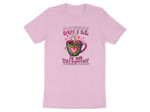 Pink t-shirt with text "COFFEE IS MY VALENTINE" and a steaming coffee mug.