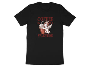 Black t-shirt with text "Coffee is my Valentine" and a cherub hugging a coffee cup.