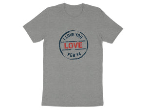 Grey t-shirt with a circular stamp graphic that says "I LOVE YOU LOVE FEB 14".