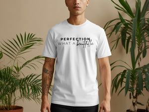 White t-shirt with black text "PERFECTION, WHAT A beautiful lie."