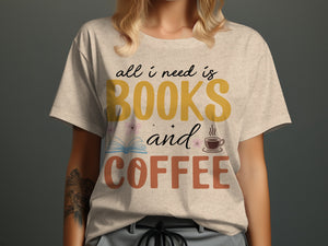 T-shirt graphic with text "all i need is BOOKS and COFFEE" with book and coffee cup icons.