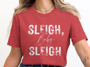 Red t-shirt with white distressed text "Sleigh, Baby, Sleigh".