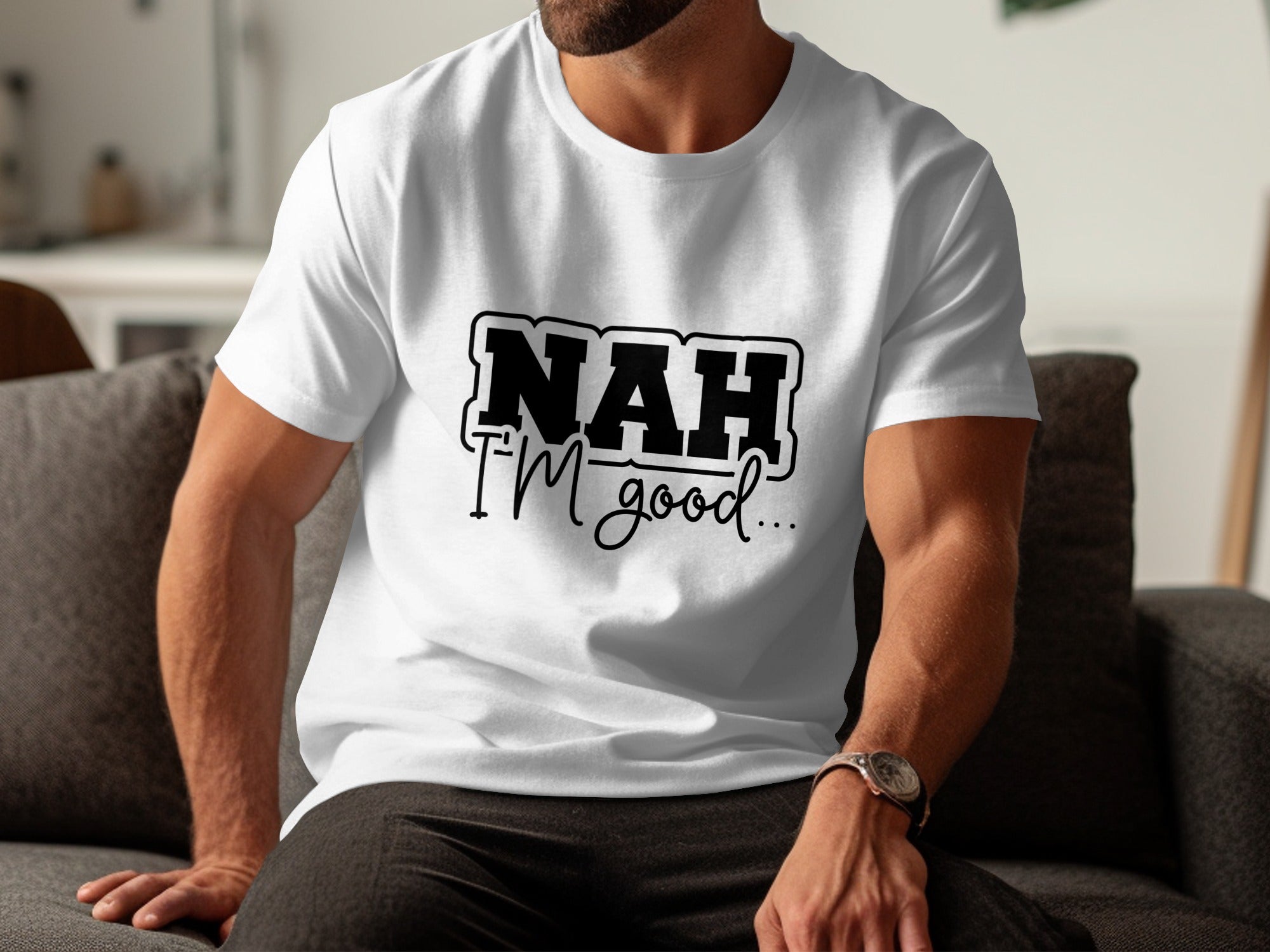 White t-shirt with black text that reads "NAH I'm good...".
