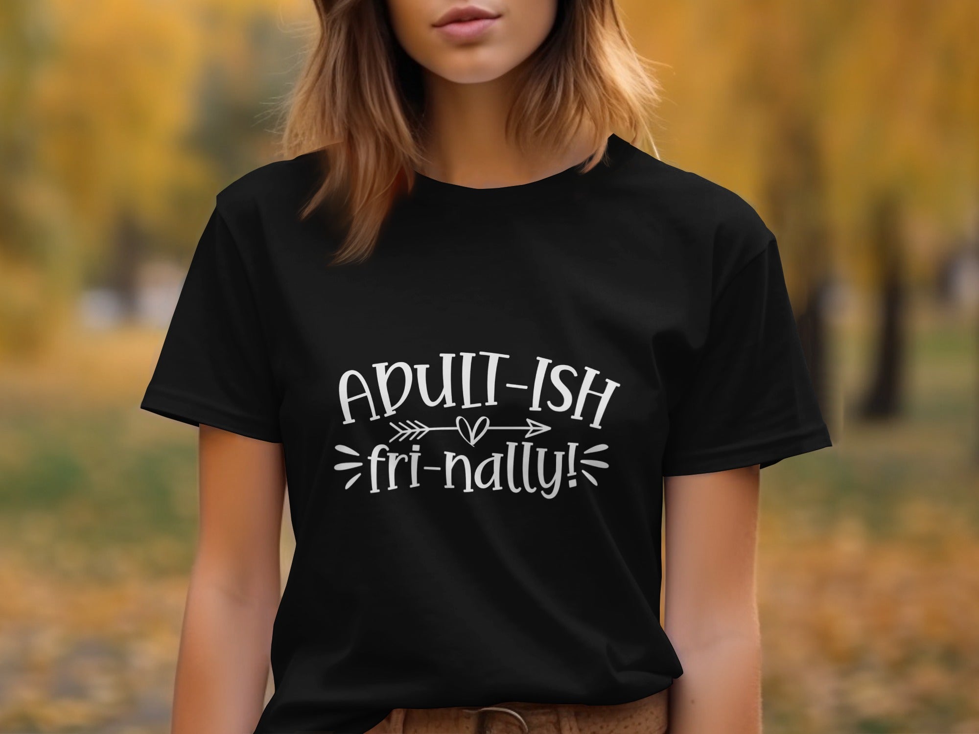 Black t-shirt with white text "Adult-ish Fri-nally!"