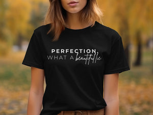 Black t-shirt with "PERFECTION, WHAT A beautiful lie" text in white.