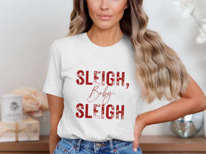White t-shirt with red distressed text "Sleigh, Baby, Sleigh."