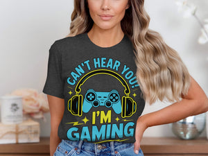 T-shirt with text "CAN'T HEAR YOU! I'M GAMING" and gaming controller graphic.