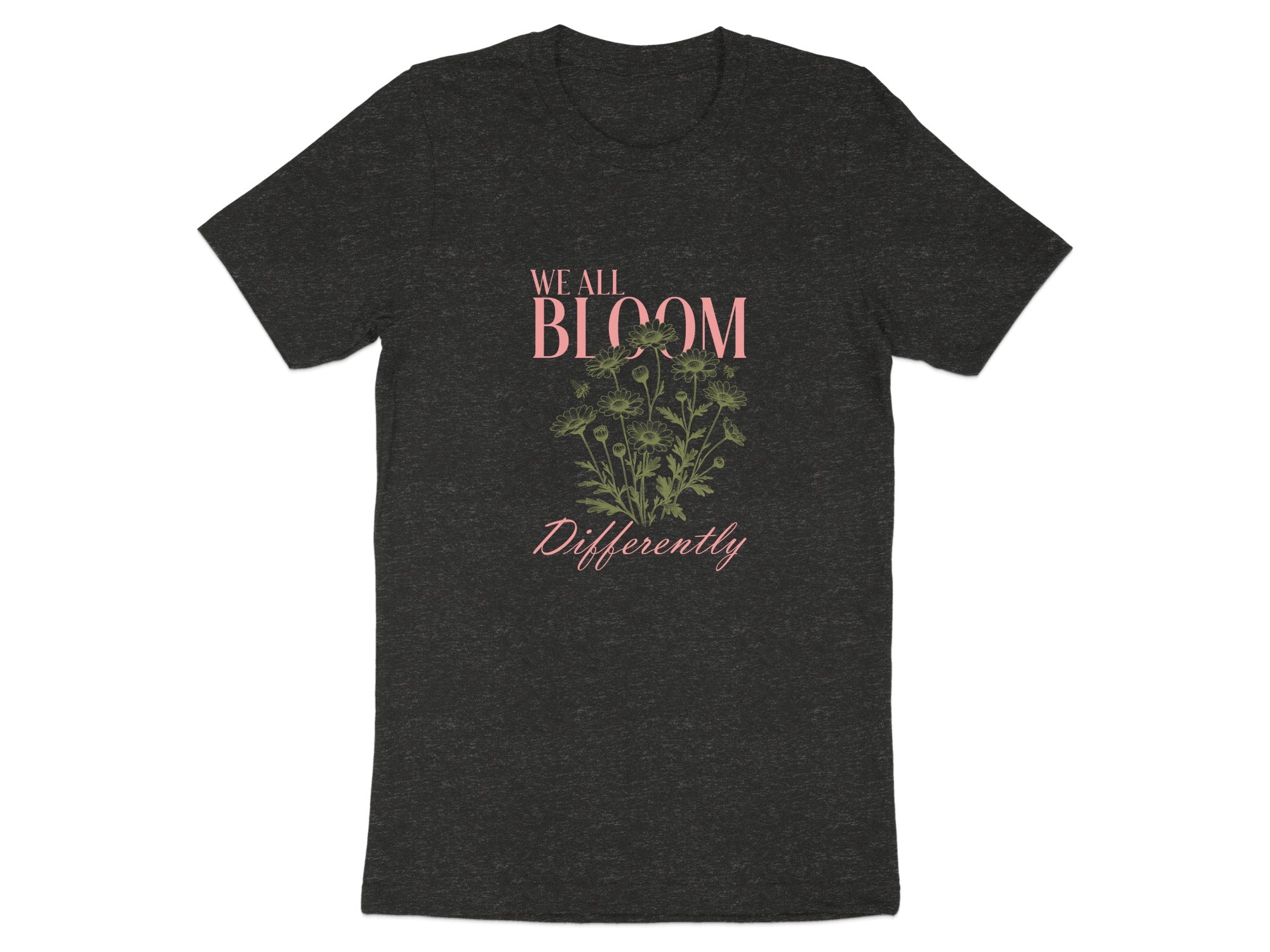 Dark grey t-shirt with "WE ALL BLOOM Differently" text and floral design.