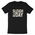 Black t-shirt with cream distressed text reading "SLEIGH ALL DAY".