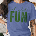 Blue t-shirt with green text reading "oh what FUN"