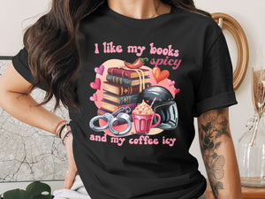T-shirt with "I like my books spicy" and "and my coffee icy" text.
