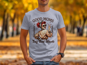 Grey t-shirt with "Good Moms Say Bad Words" and retro pin-up illustration.