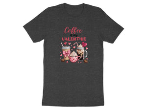 Dark grey t-shirt with "Coffee is my Valentine" text and three coffee drinks.