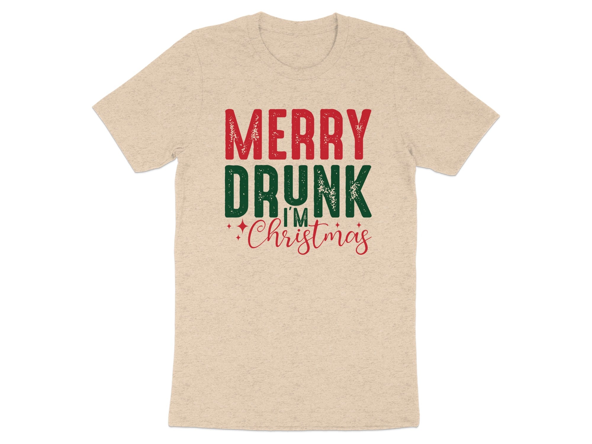 Cream t-shirt with red and green text reading "Merry Drunk I'm Christmas".