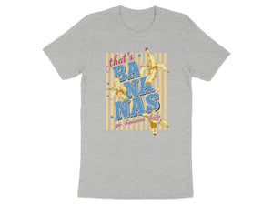 Grey t-shirt with "that's bananas" text and two cartoon bananas.