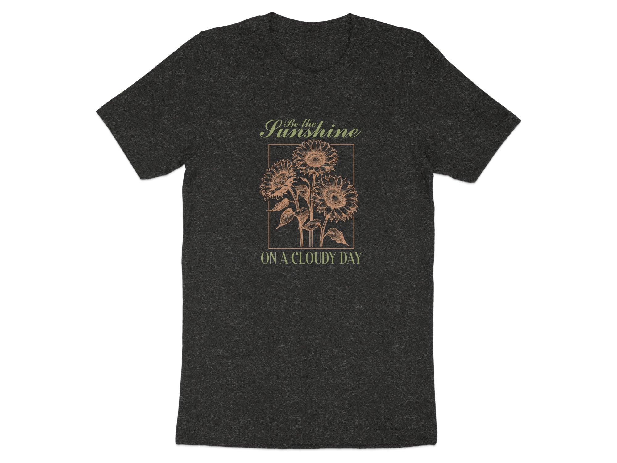 Dark t-shirt with sketch of three sunflowers and text "Be the Sunshine ON A CLOUDY DAY".