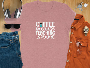Pink t-shirt with "Coffee because teaching is hard" text and coffee cup graphic.
